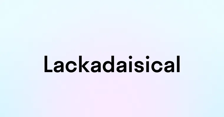 Lackadaisical