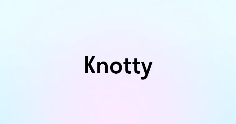 Knotty