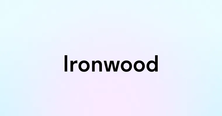 Ironwood