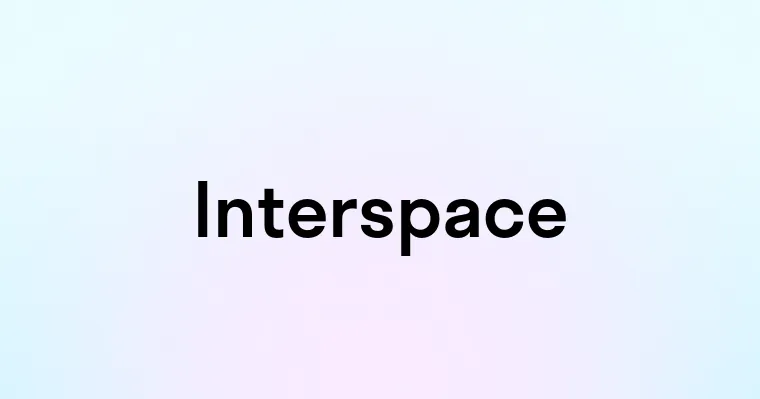 Interspace — перевод, транскрипция, произношение и примеры