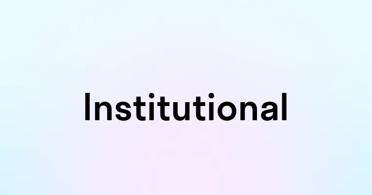 Institutional