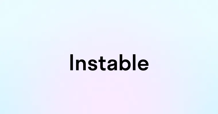 Instable