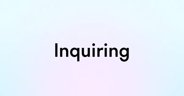 Inquiring