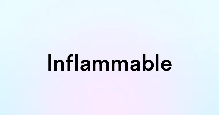 Inflammable