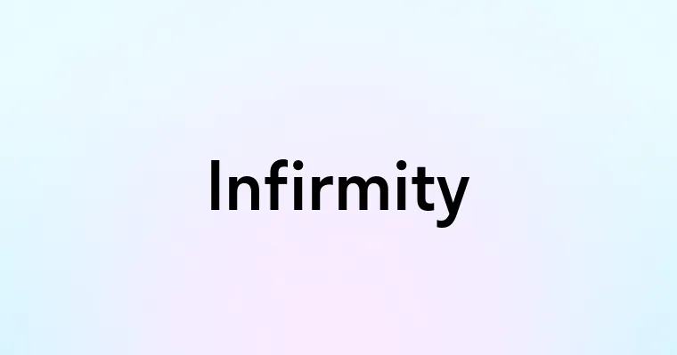 Infirmity