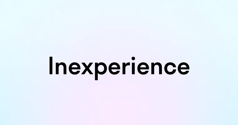 Inexperience