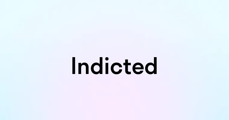 Indicted