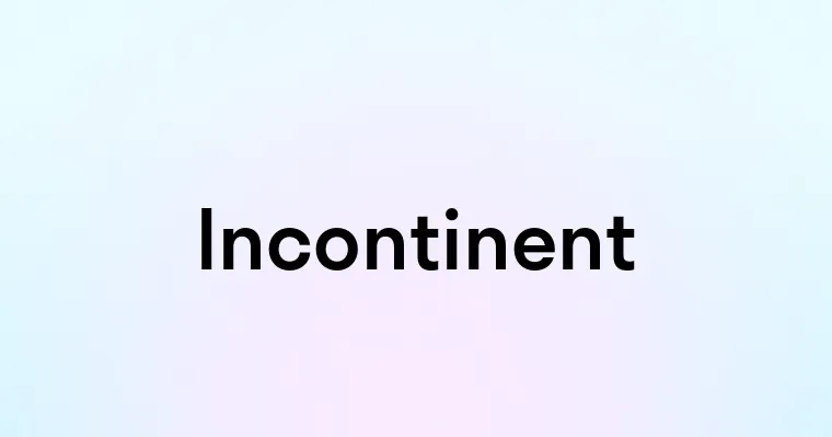 Incontinent