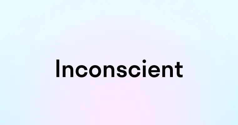 Inconscient