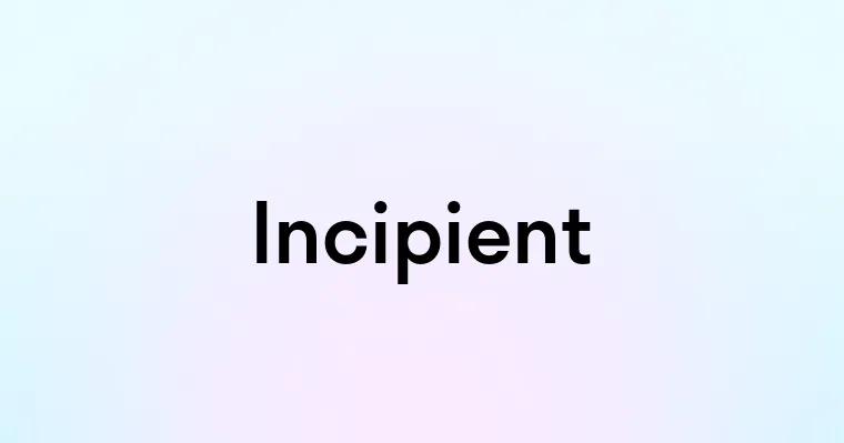 Incipient