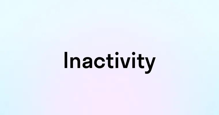 Inactivity