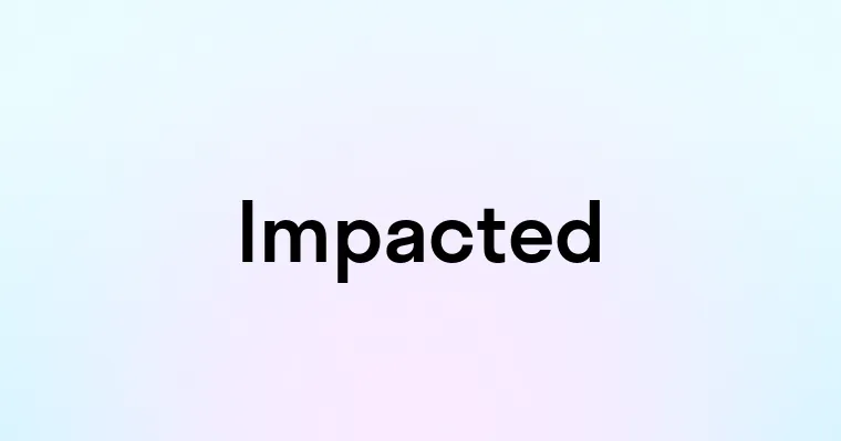 Impacted