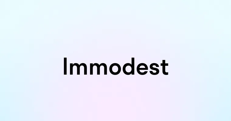 Immodest