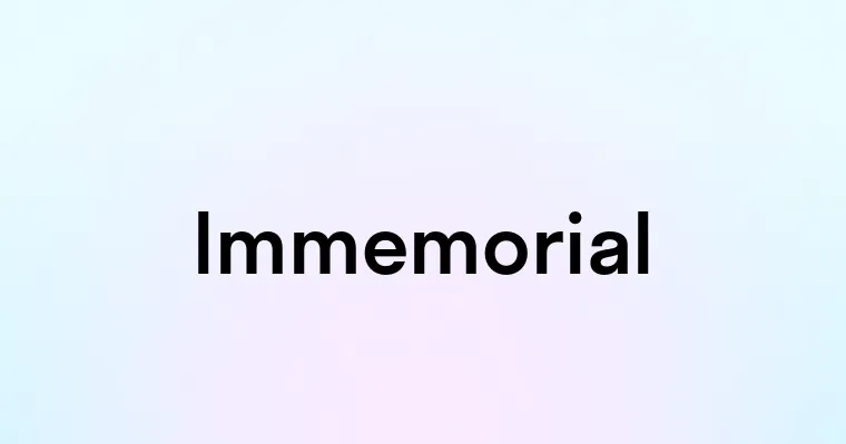 Immemorial