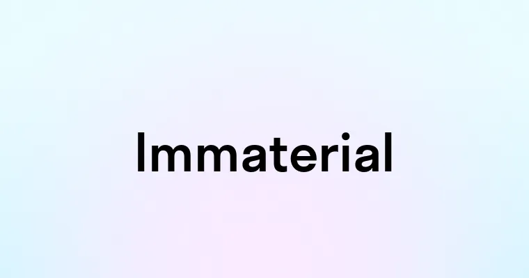 Immaterial