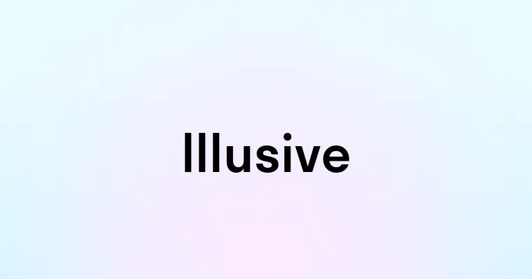 Illusive