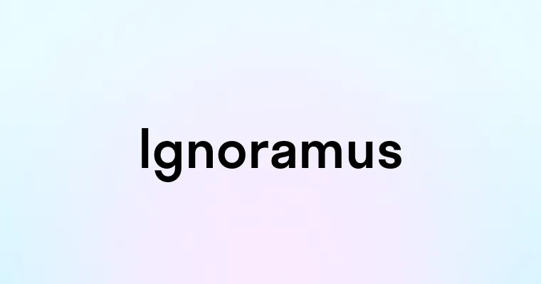 Ignoramus