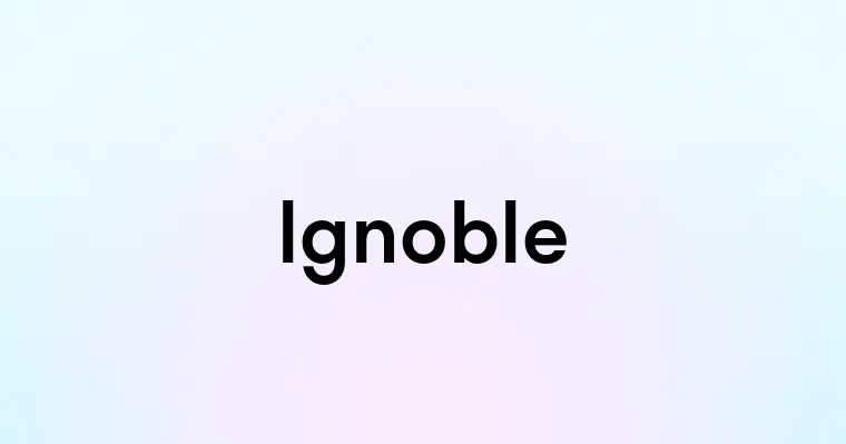 Ignoble