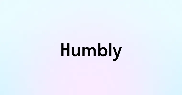 Humbly