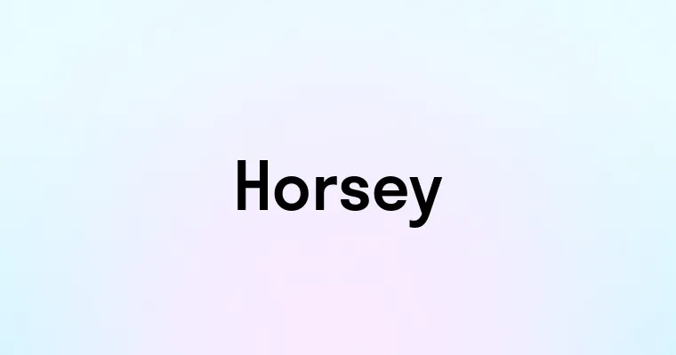 Horsey