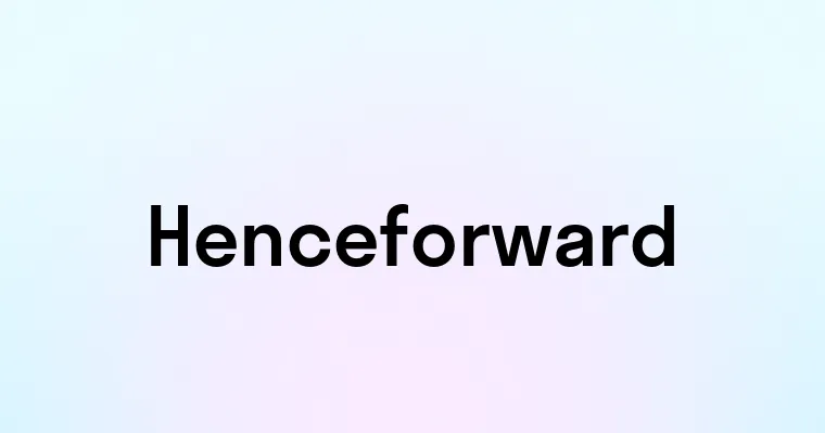 Henceforward