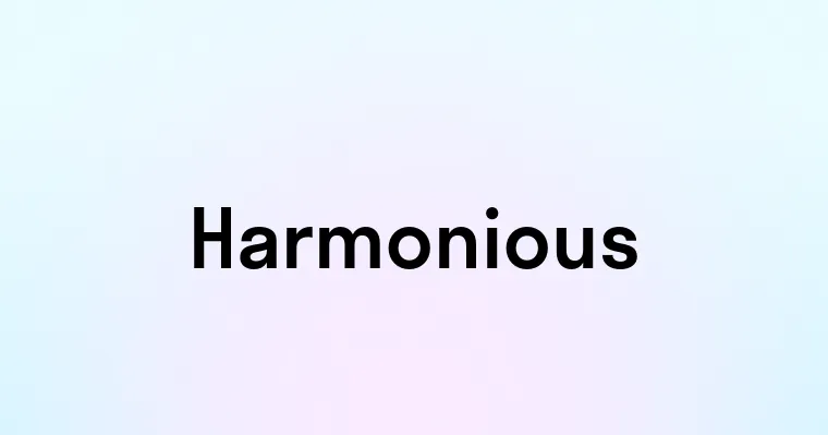 Harmonious