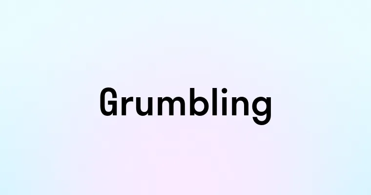 Grumbling