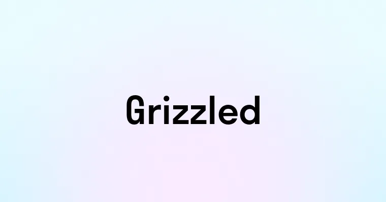 Grizzled