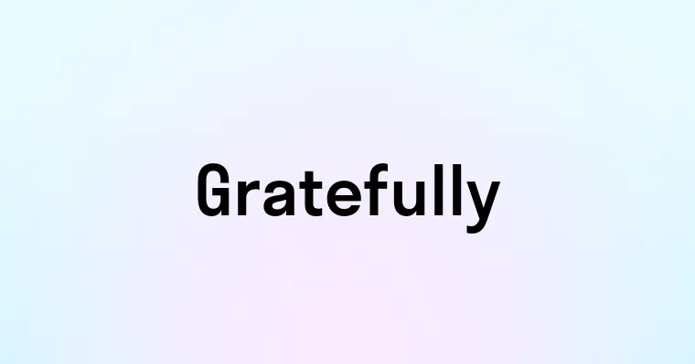 Gratefully