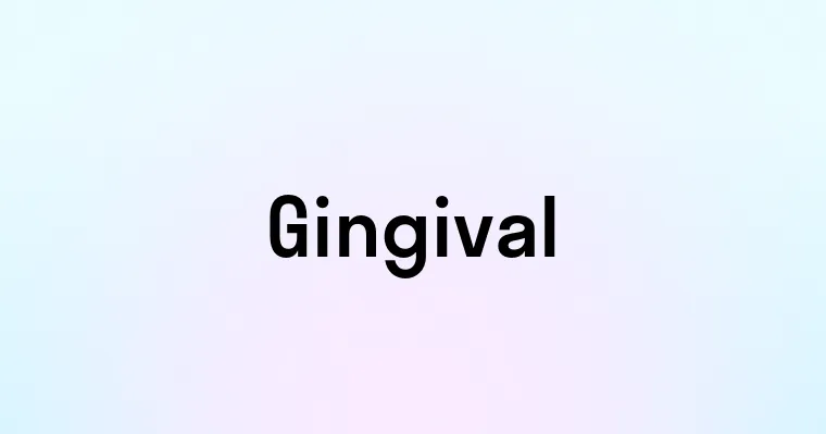 Gingival