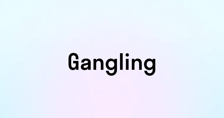 Gangling