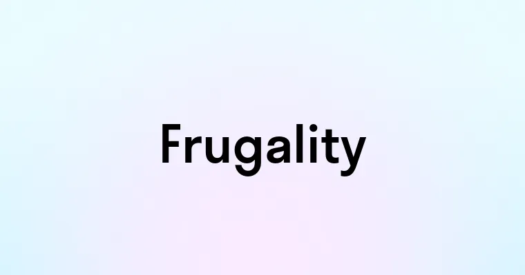 Frugality