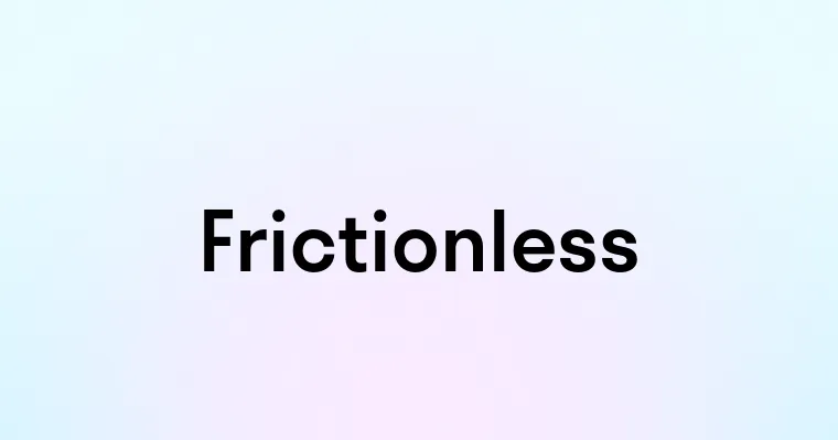 Frictionless