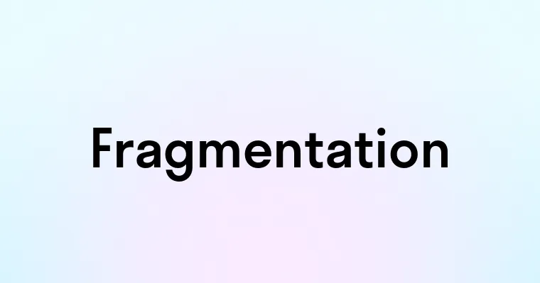 Fragmentation