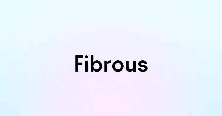 Fibrous