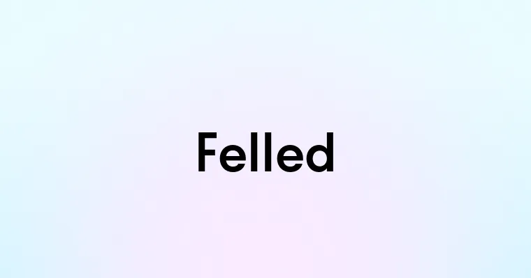 Felled