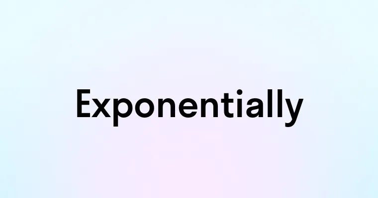 Exponentially