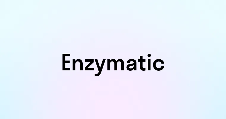 Enzymatic