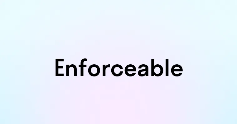 Enforceable