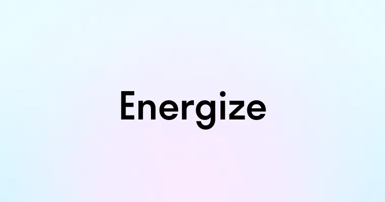 Energize