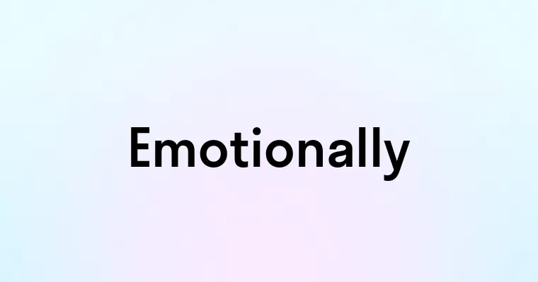 Emotionally