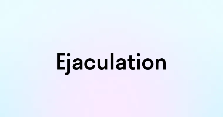 Ejaculation