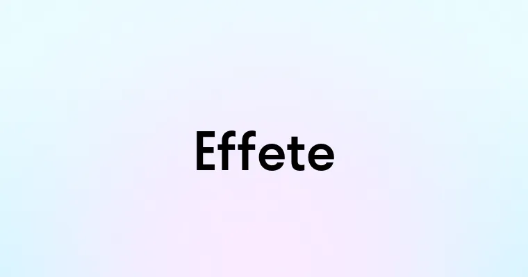 Effete