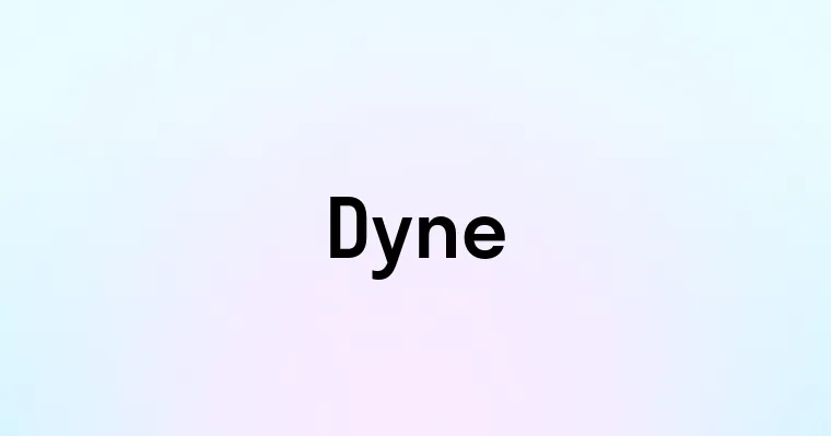 Dyne