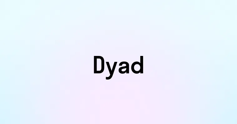 Dyad