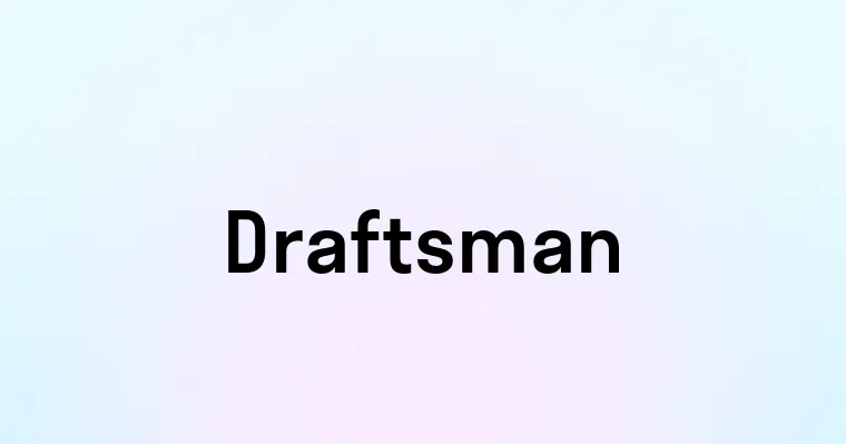 Draftsman