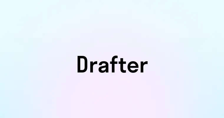 Drafter