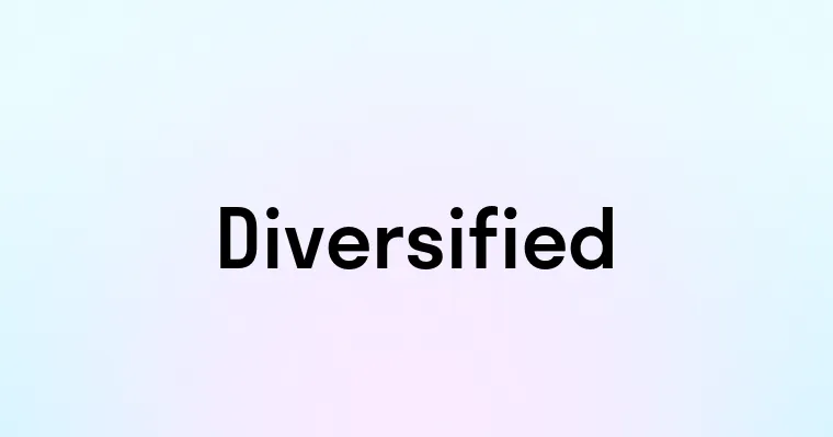 Diversified