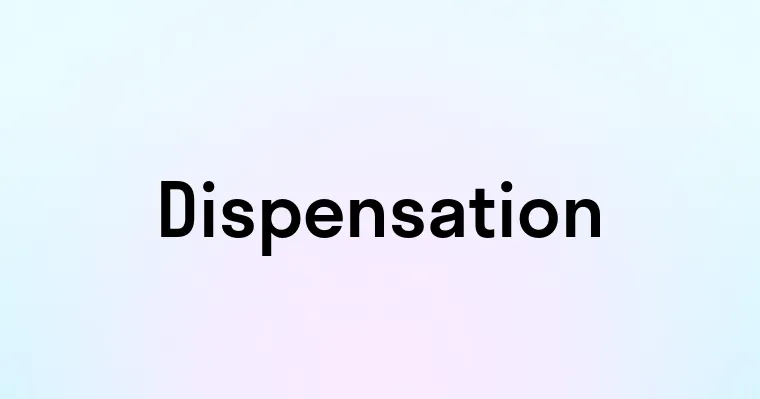 Dispensation