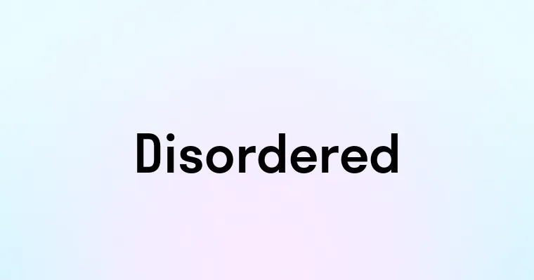 Disordered Word Disordered — перевод, транскрипция, произношение и примеры